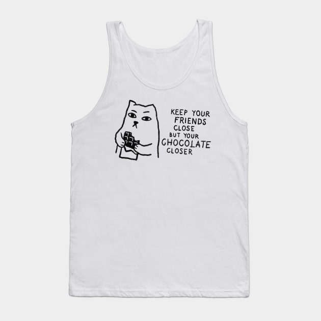 Keep your friends close but your chocolate closer. Tank Top by FoxShiver